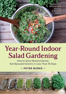 Year-Round Indoor Salad Gardening by Peter Burke